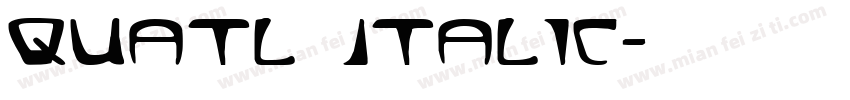 Quatl Italic字体转换